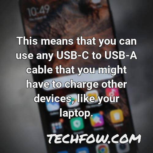 this means that you can use any usb c to usb a cable that you might have to charge other devices like your laptop