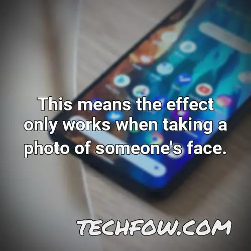 this means the effect only works when taking a photo of someone s face