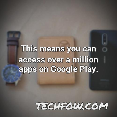 this means you can access over a million apps on google play
