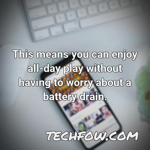 this means you can enjoy all day play without having to worry about a battery drain