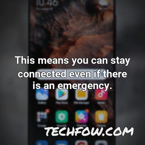 this means you can stay connected even if there is an emergency