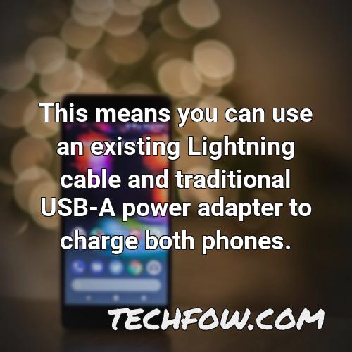 this means you can use an existing lightning cable and traditional usb a power adapter to charge both phones 5