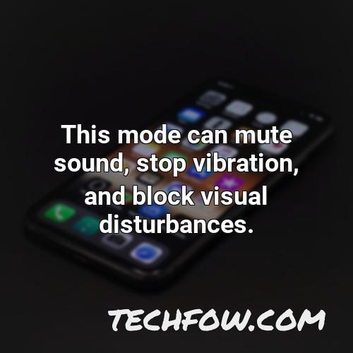 this mode can mute sound stop vibration and block visual disturbances
