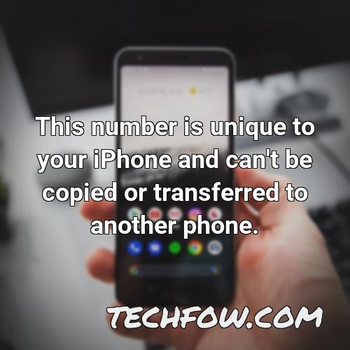 this number is unique to your iphone and can t be copied or transferred to another phone
