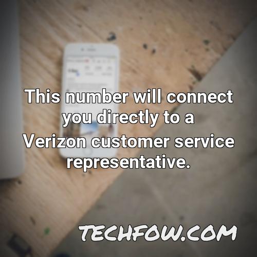 this number will connect you directly to a verizon customer service representative