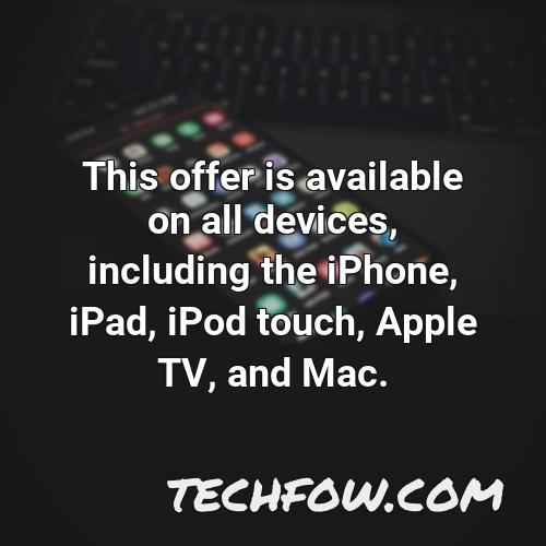 this offer is available on all devices including the iphone ipad ipod touch apple tv and mac