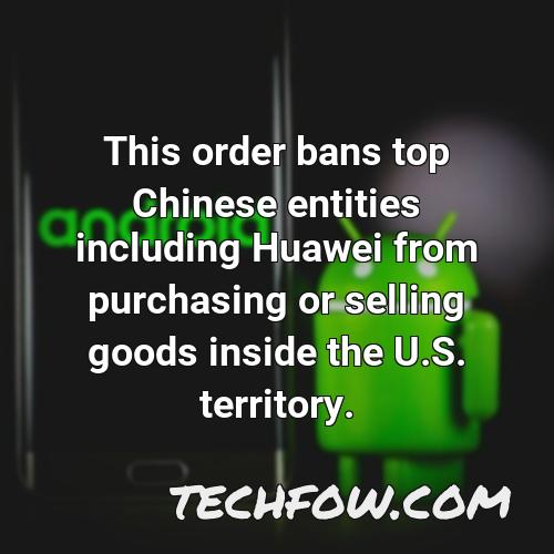 this order bans top chinese entities including huawei from purchasing or selling goods inside the u s territory 1