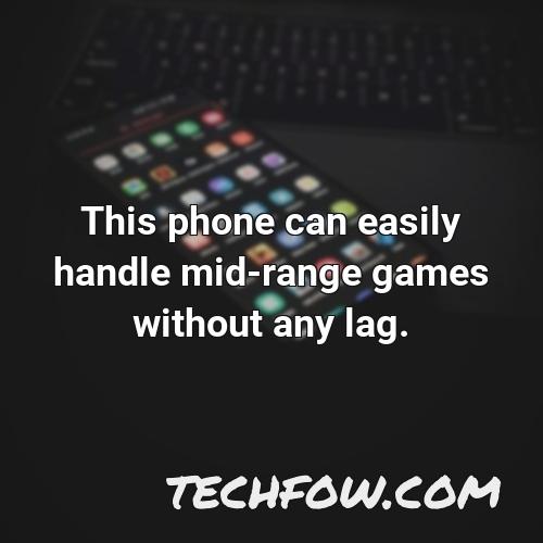 this phone can easily handle mid range games without any lag