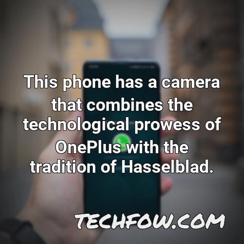 this phone has a camera that combines the technological prowess of oneplus with the tradition of hasselblad