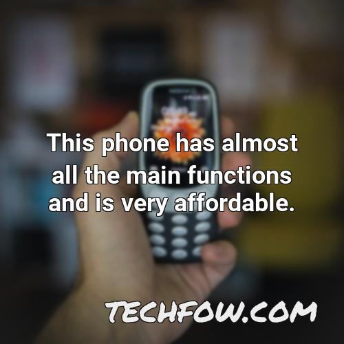 this phone has almost all the main functions and is very affordable