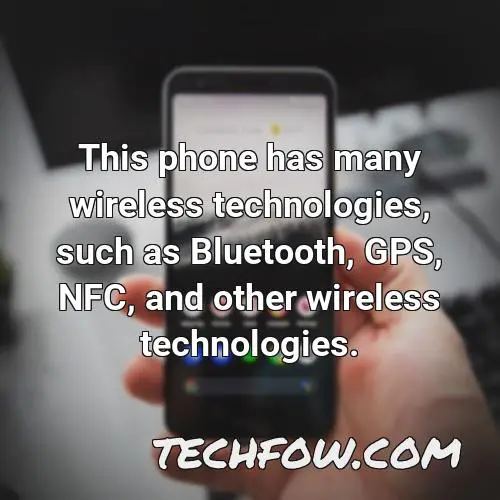 this phone has many wireless technologies such as bluetooth gps nfc and other wireless technologies