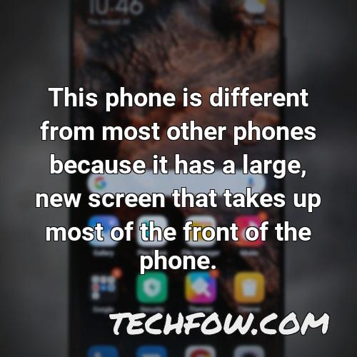 this phone is different from most other phones because it has a large new screen that takes up most of the front of the phone