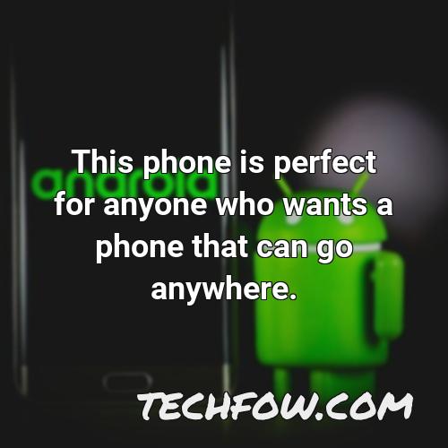 this phone is perfect for anyone who wants a phone that can go anywhere