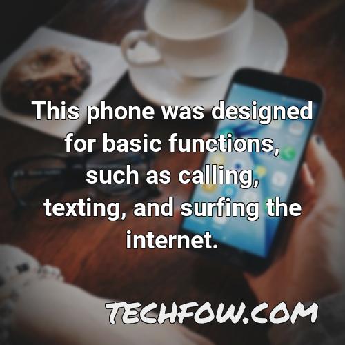 this phone was designed for basic functions such as calling texting and surfing the internet