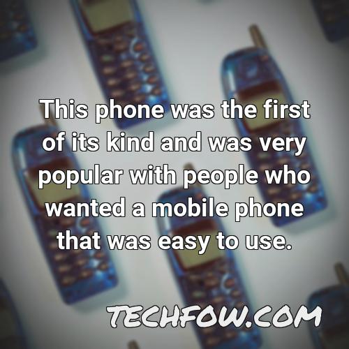 this phone was the first of its kind and was very popular with people who wanted a mobile phone that was easy to use