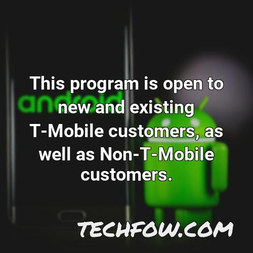 this program is open to new and existing t mobile customers as well as non t mobile customers