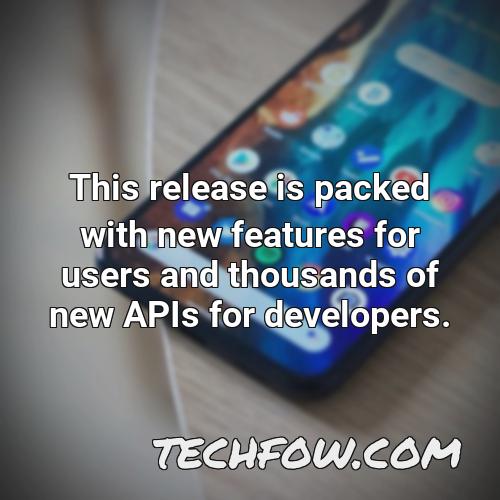 this release is packed with new features for users and thousands of new apis for developers