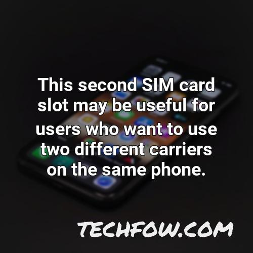this second sim card slot may be useful for users who want to use two different carriers on the same phone