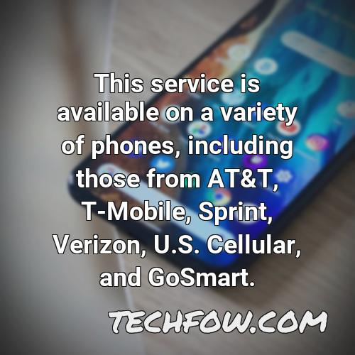 this service is available on a variety of phones including those from at t t mobile sprint verizon u s cellular and gosmart