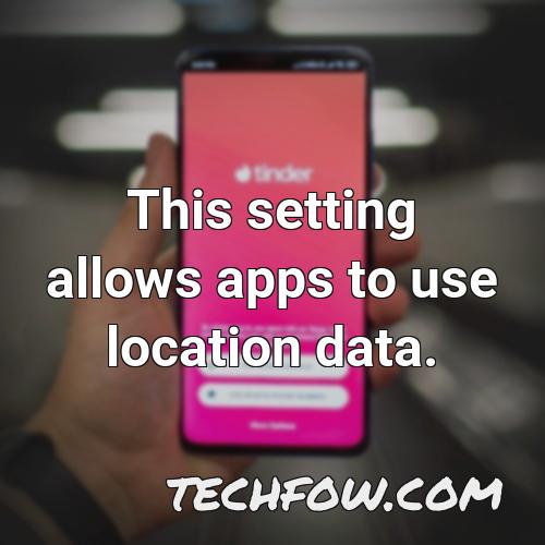 this setting allows apps to use location data