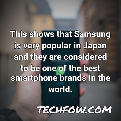 this shows that samsung is very popular in japan and they are considered to be one of the best smartphone brands in the world