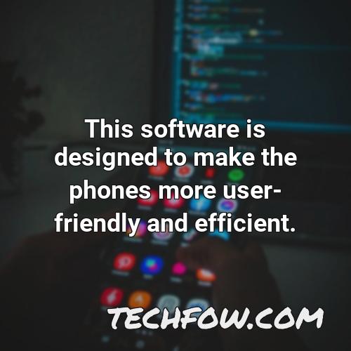 this software is designed to make the phones more user friendly and efficient