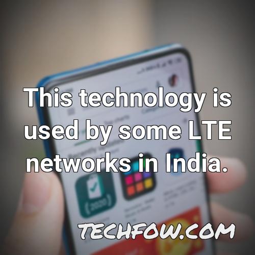 this technology is used by some lte networks in india
