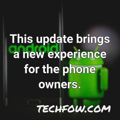 this update brings a new experience for the phone owners