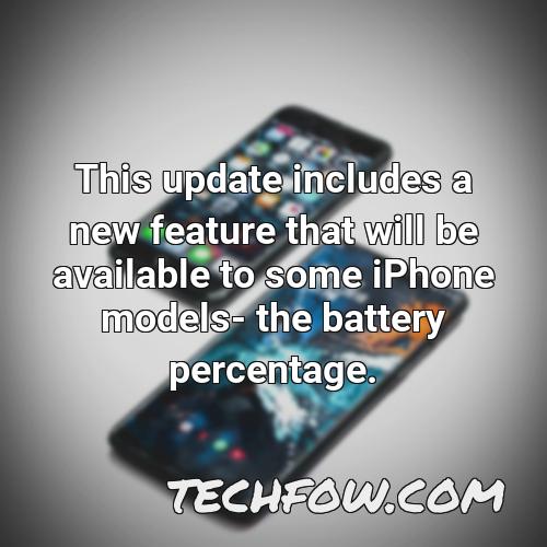 this update includes a new feature that will be available to some iphone models the battery percentage