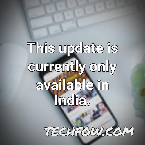 this update is currently only available in india