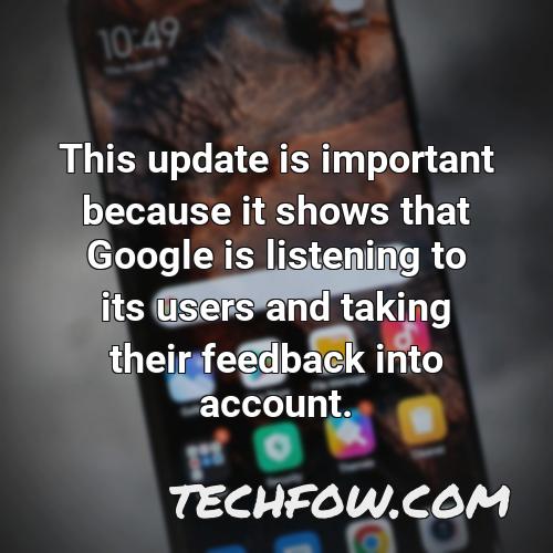 this update is important because it shows that google is listening to its users and taking their feedback into account