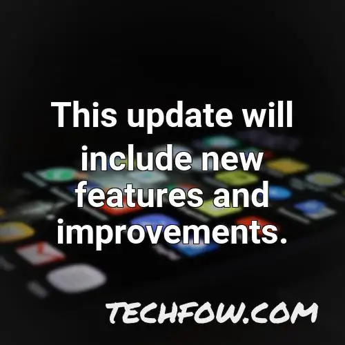 this update will include new features and improvements