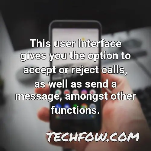 this user interface gives you the option to accept or reject calls as well as send a message amongst other functions