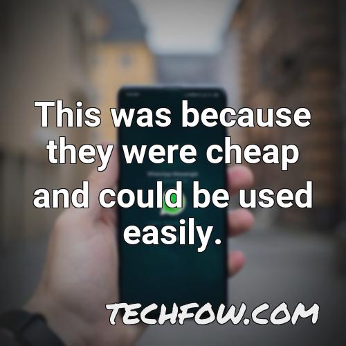 this was because they were cheap and could be used easily