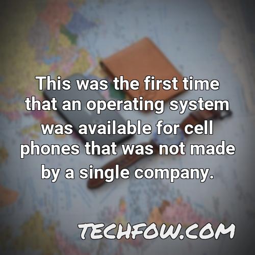this was the first time that an operating system was available for cell phones that was not made by a single company
