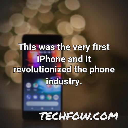 this was the very first iphone and it revolutionized the phone industry