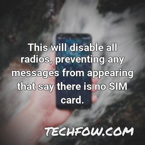 this will disable all radios preventing any messages from appearing that say there is no sim card