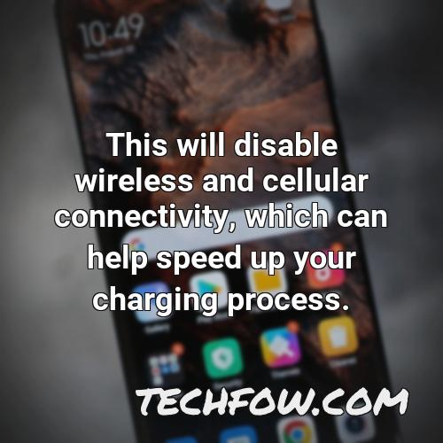 this will disable wireless and cellular connectivity which can help speed up your charging process
