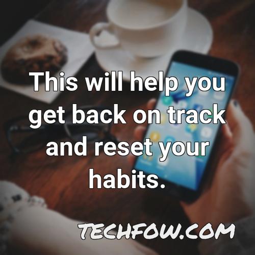 this will help you get back on track and reset your habits