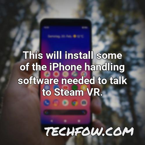 this will install some of the iphone handling software needed to talk to steam vr