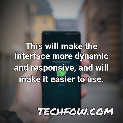 this will make the interface more dynamic and responsive and will make it easier to use