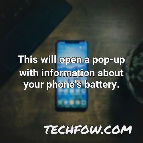 this will open a pop up with information about your phone s battery