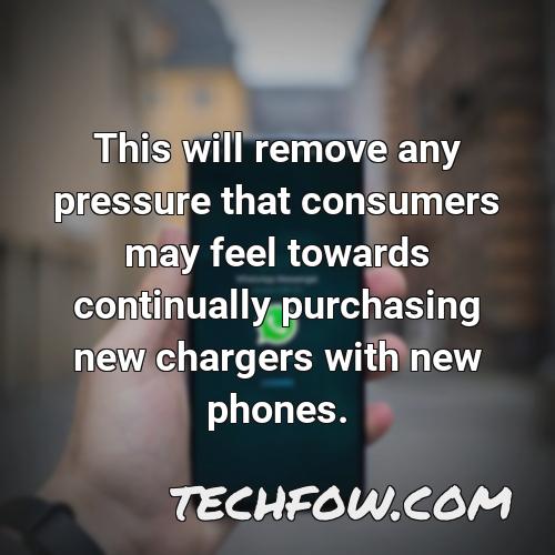 this will remove any pressure that consumers may feel towards continually purchasing new chargers with new phones