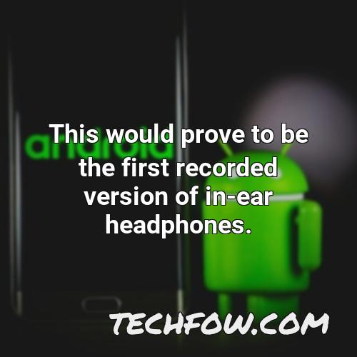 this would prove to be the first recorded version of in ear headphones
