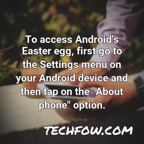 to access android s easter egg first go to the settings menu on your android device and then tap on the about phone option