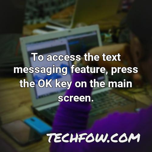 to access the text messaging feature press the ok key on the main screen