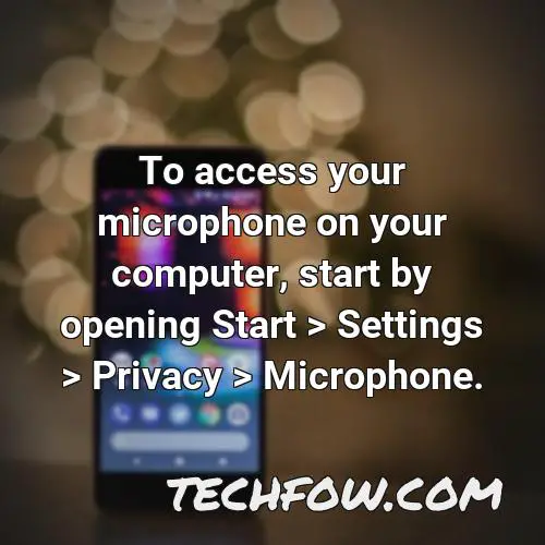 to access your microphone on your computer start by opening start settings privacy microphone