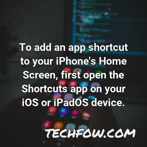 to add an app shortcut to your iphone s home screen first open the shortcuts app on your ios or ipados device