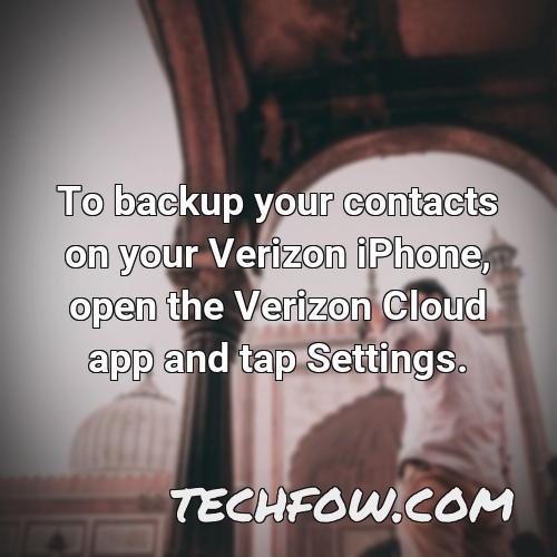 to backup your contacts on your verizon iphone open the verizon cloud app and tap settings