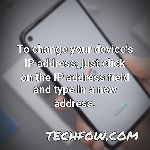 to change your device s ip address just click on the ip address field and type in a new address
